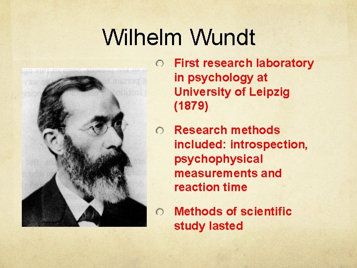 Wilhelm Wundt First research laboratory in psychology at University of Leipzig (1879) Research methods Wilhelm Wundt First research laboratory in psychology at University of Leipzig (1879) Research methods