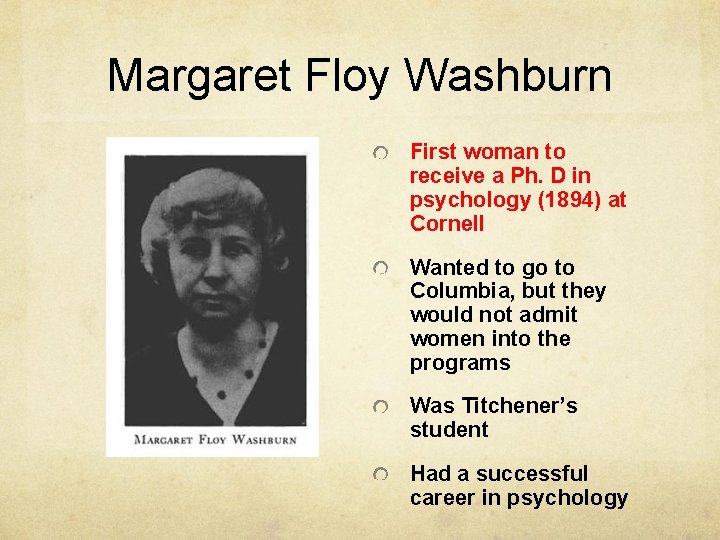 Margaret Floy Washburn First woman to receive a Ph. D in psychology (1894) at Margaret Floy Washburn First woman to receive a Ph. D in psychology (1894) at