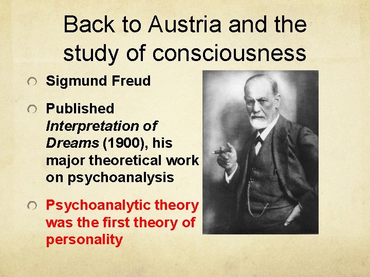 Back to Austria and the study of consciousness Sigmund Freud Published Interpretation of Dreams Back to Austria and the study of consciousness Sigmund Freud Published Interpretation of Dreams