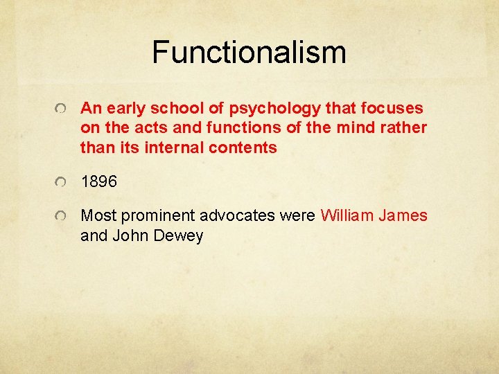 Functionalism An early school of psychology that focuses on the acts and functions of Functionalism An early school of psychology that focuses on the acts and functions of