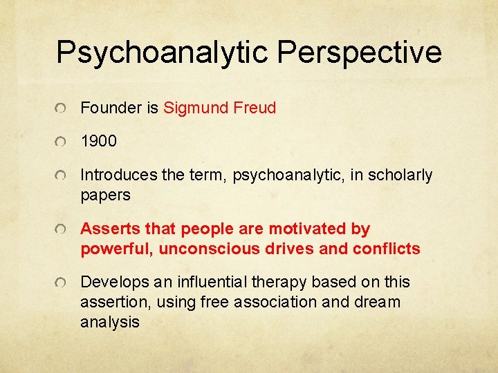 Psychoanalytic Perspective Founder is Sigmund Freud 1900 Introduces the term, psychoanalytic, in scholarly papers Psychoanalytic Perspective Founder is Sigmund Freud 1900 Introduces the term, psychoanalytic, in scholarly papers