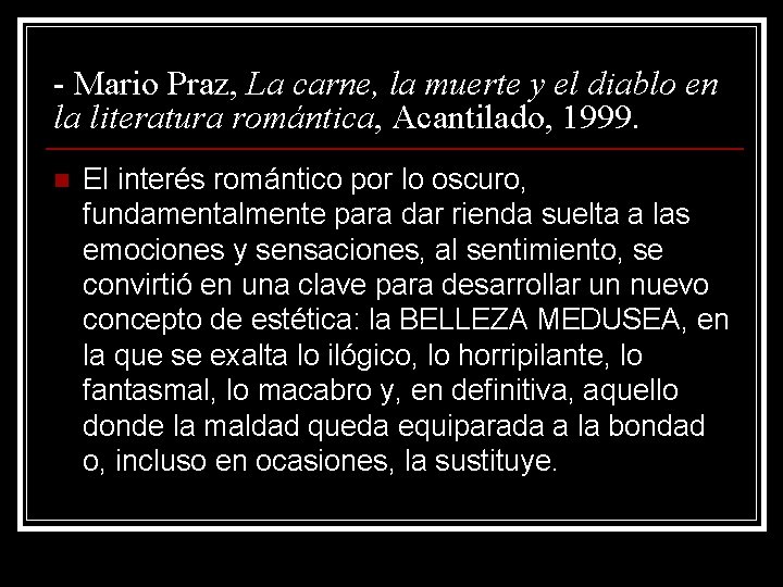- Mario Praz, La carne, la muerte y el diablo en la literatura romántica,