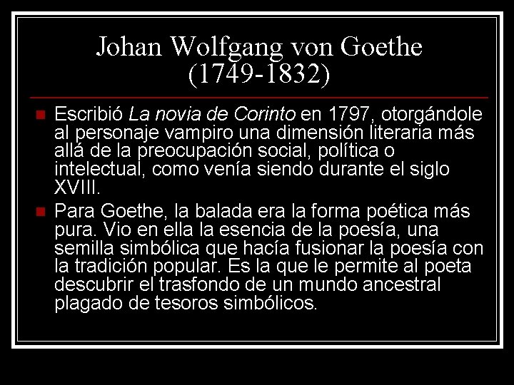 Johan Wolfgang von Goethe (1749 -1832) n n Escribió La novia de Corinto en