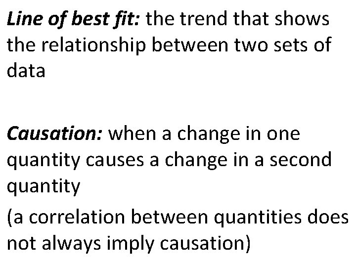 Line of best fit: the trend that shows the relationship between two sets of