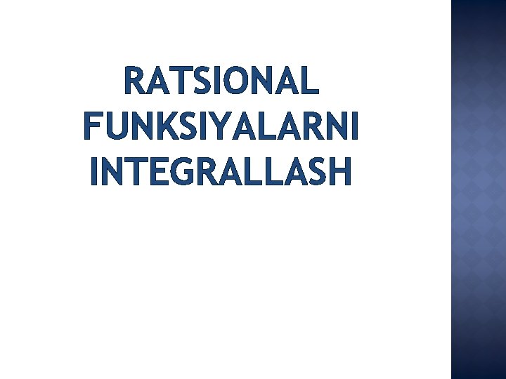 RATSIONAL FUNKSIYALARNI INTEGRALLASH 