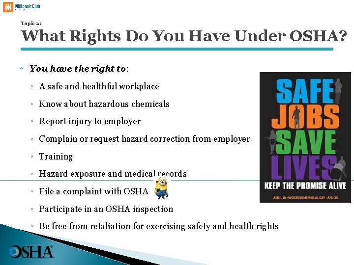 Topic 2: What Rights Do You Have Under OSHA? You have the right to: