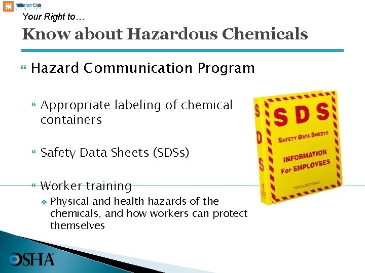 Your Right to… Know about Hazardous Chemicals Hazard Communication Program Appropriate labeling of chemical