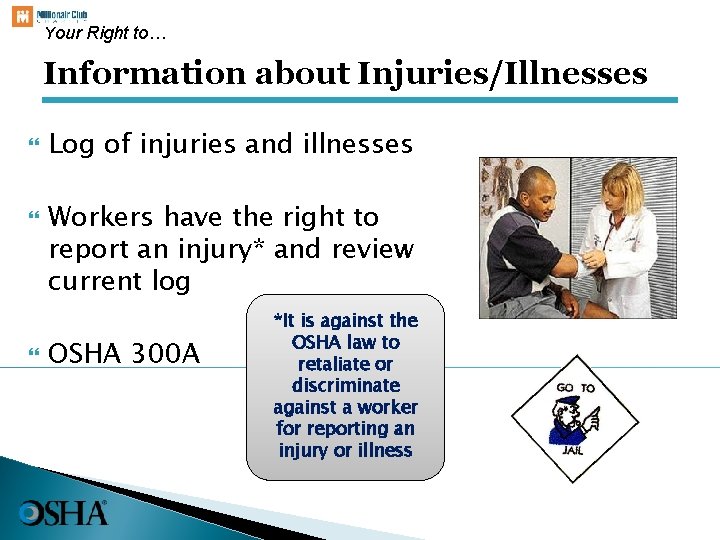 Your Right to… Information about Injuries/Illnesses Log of injuries and illnesses Workers have the