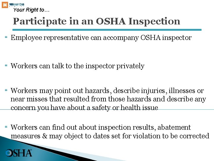 Your Right to… Participate in an OSHA Inspection Employee representative can accompany OSHA inspector