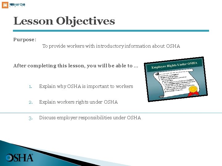 Lesson Objectives Purpose: To provide workers with introductory information about OSHA After completing this