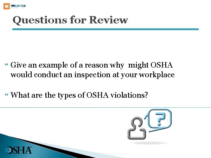 Questions for Review Give an example of a reason why might OSHA would conduct