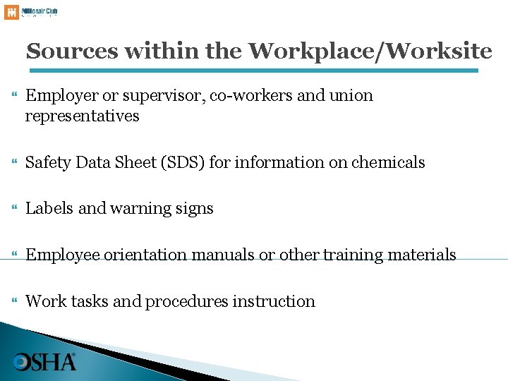 Sources within the Workplace/Worksite Employer or supervisor, co-workers and union representatives Safety Data Sheet