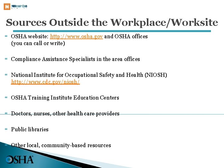 Sources Outside the Workplace/Worksite OSHA website: http: //www. osha. gov and OSHA offices (you