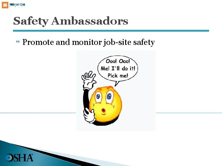 Safety Ambassadors Promote and monitor job-site safety 37 