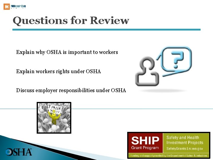 Questions for Review Explain why OSHA is important to workers Explain workers rights under