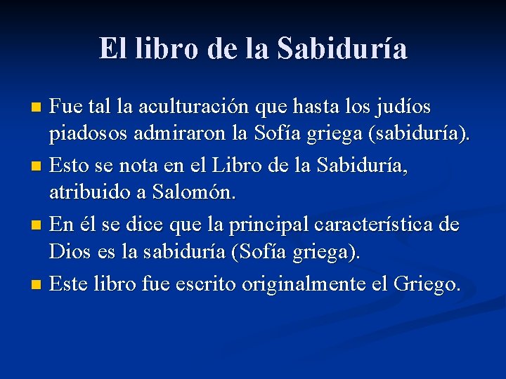 El libro de la Sabiduría Fue tal la aculturación que hasta los judíos piadosos