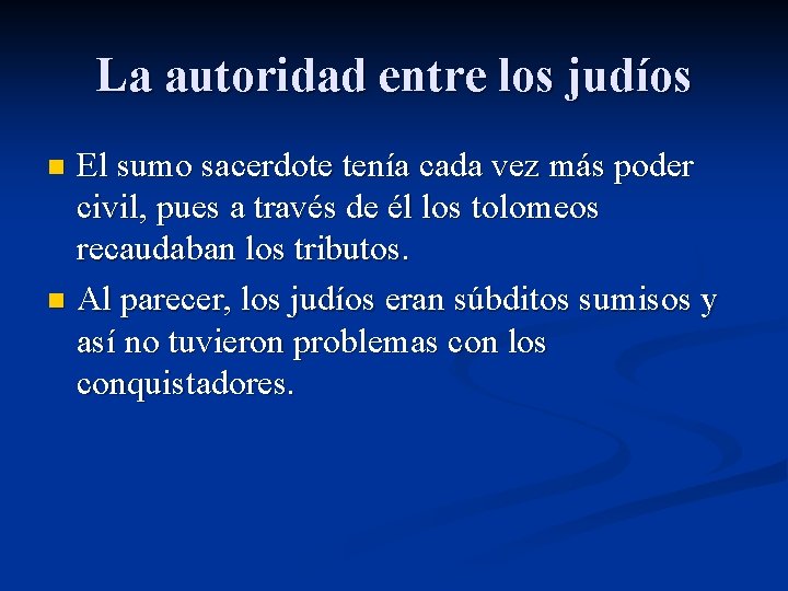 La autoridad entre los judíos El sumo sacerdote tenía cada vez más poder civil,