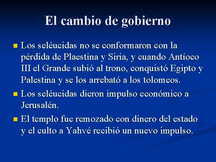 El cambio de gobierno Los seléucidas no se conformaron con la pérdida de Plaestina