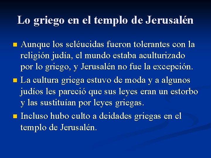 Lo griego en el templo de Jerusalén Aunque los seléucidas fueron tolerantes con la