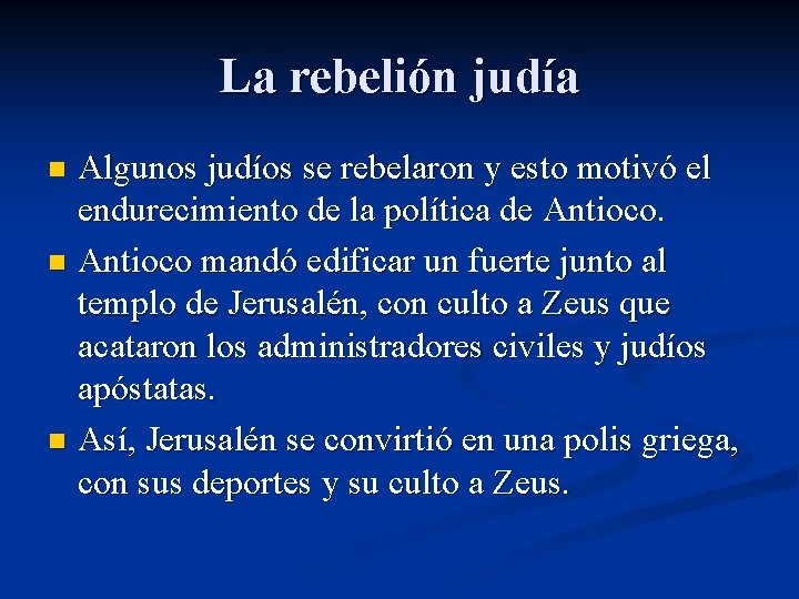 La rebelión judía Algunos judíos se rebelaron y esto motivó el endurecimiento de la