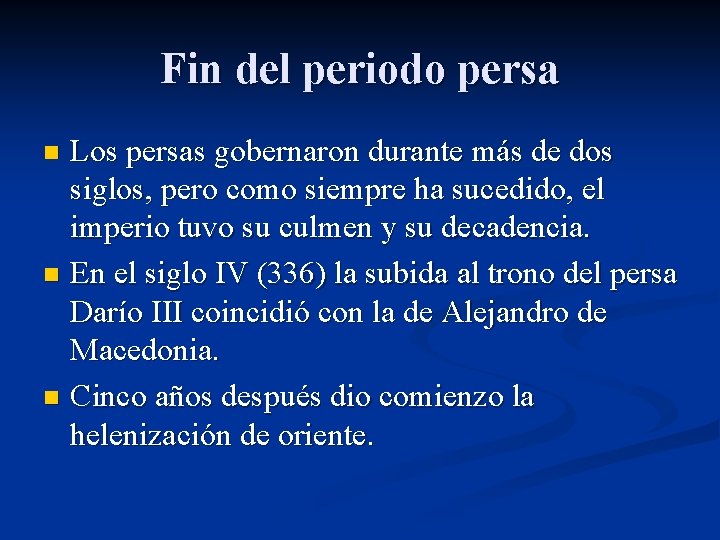 Fin del periodo persa Los persas gobernaron durante más de dos siglos, pero como