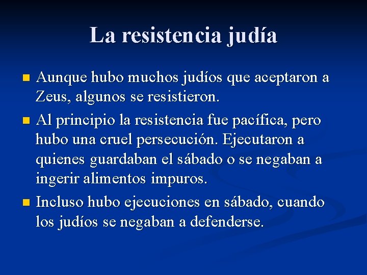 La resistencia judía Aunque hubo muchos judíos que aceptaron a Zeus, algunos se resistieron.