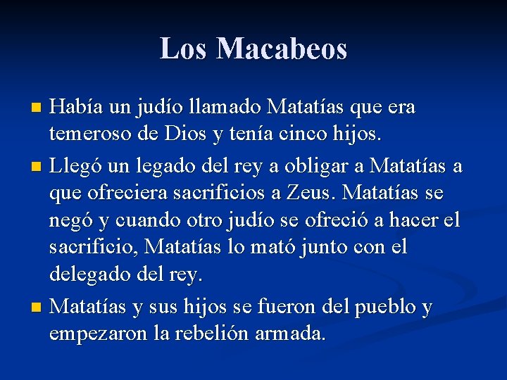 Los Macabeos Había un judío llamado Matatías que era temeroso de Dios y tenía