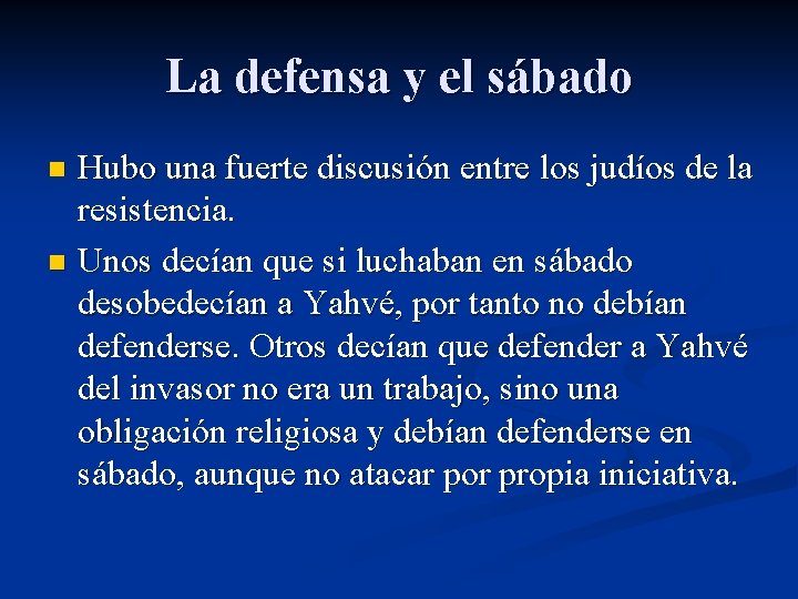 La defensa y el sábado Hubo una fuerte discusión entre los judíos de la