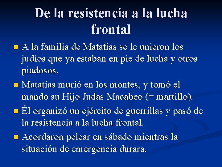 De la resistencia a la lucha frontal A la familia de Matatías se le