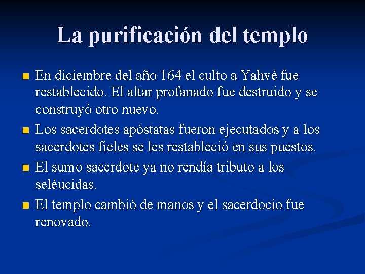 La purificación del templo n n En diciembre del año 164 el culto a