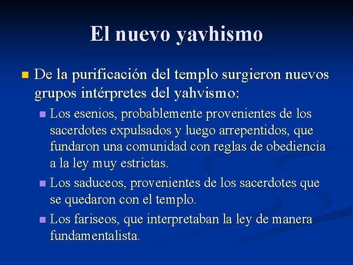 El nuevo yavhismo n De la purificación del templo surgieron nuevos grupos intérpretes del