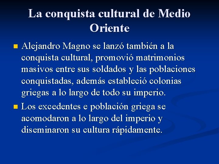 La conquista cultural de Medio Oriente Alejandro Magno se lanzó también a la conquista