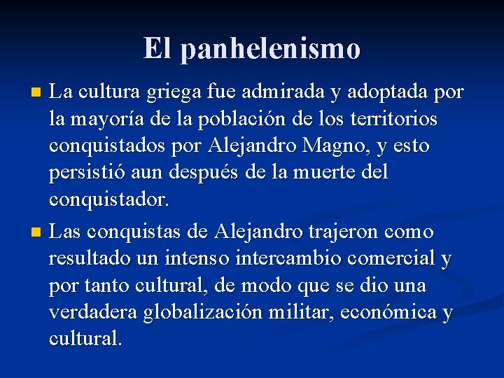 El panhelenismo La cultura griega fue admirada y adoptada por la mayoría de la