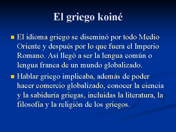 El griego koiné El idioma griego se diseminó por todo Medio Oriente y después