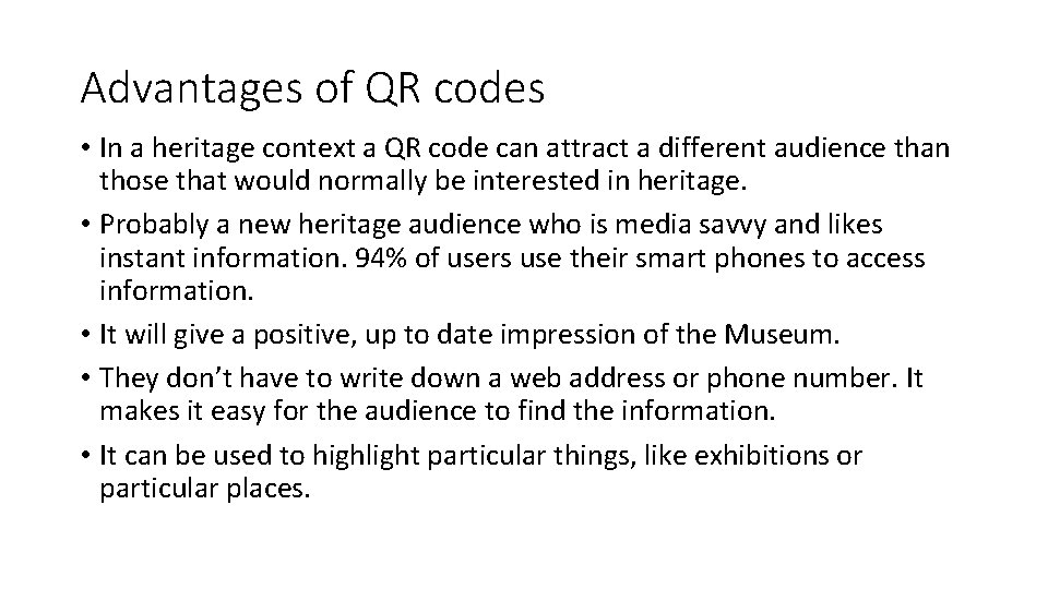 Advantages of QR codes • In a heritage context a QR code can attract