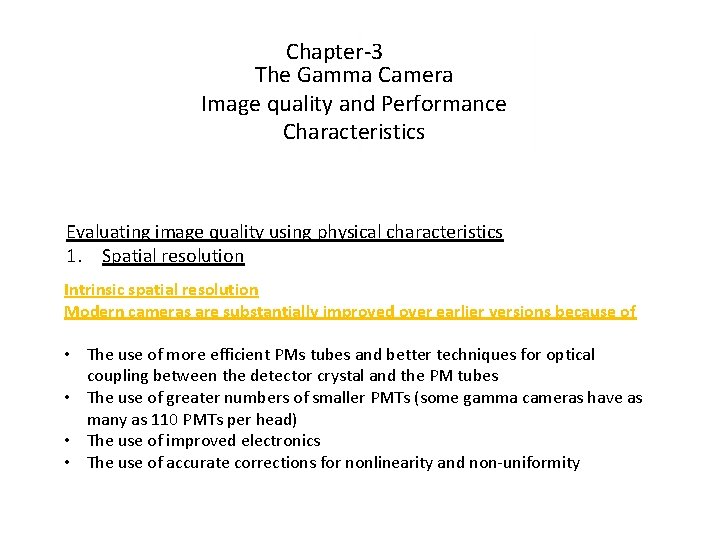 Chapter-3 The Gamma Camera Image quality and Performance Characteristics Evaluating image quality using physical