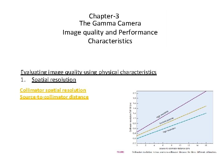 Chapter-3 The Gamma Camera Image quality and Performance Characteristics Evaluating image quality using physical