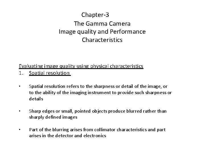 Chapter-3 The Gamma Camera Image quality and Performance Characteristics Evaluating image quality using physical