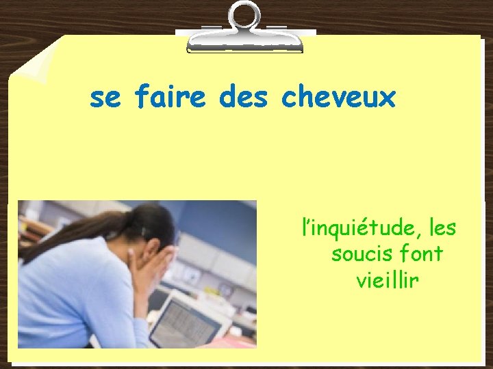 se faire des cheveux l’inquiétude, les soucis font vieillir 