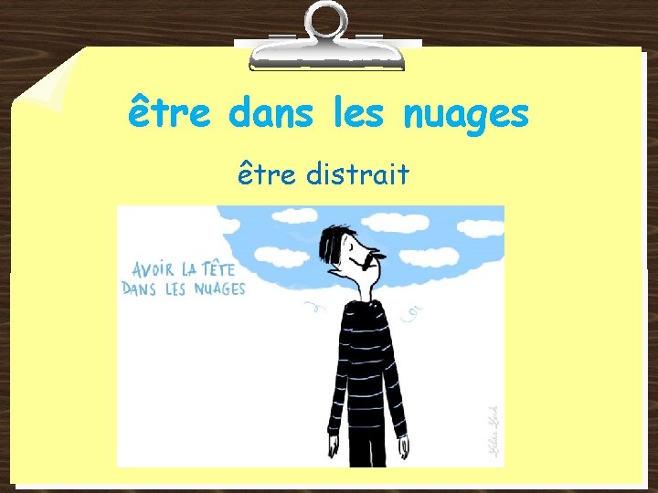 être dans les nuages être distrait 