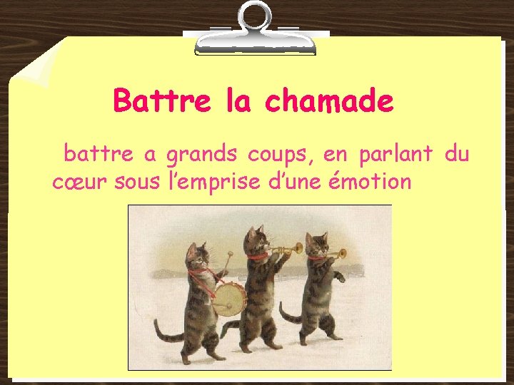 Battre la chamade battre a grands coups, en parlant du cœur sous l’emprise d’une