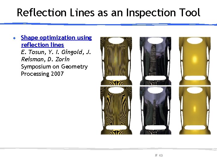 Reflection Lines as an Inspection Tool ● Shape optimization using reflection lines E. Tosun,