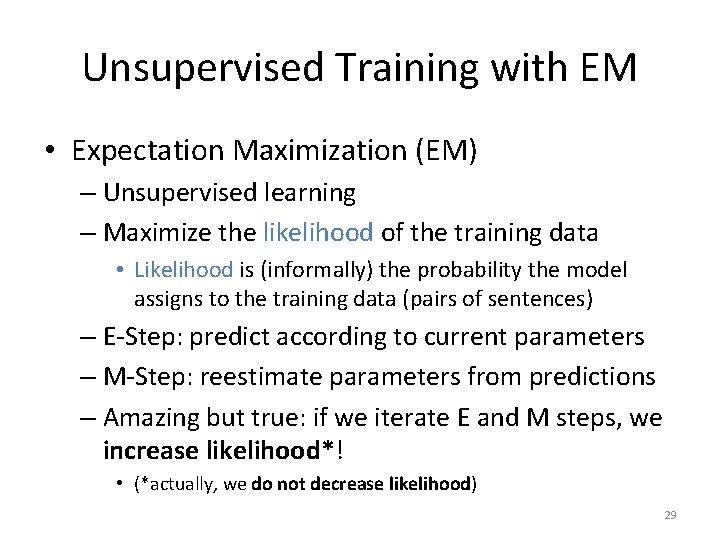Unsupervised Training with EM • Expectation Maximization (EM) – Unsupervised learning – Maximize the