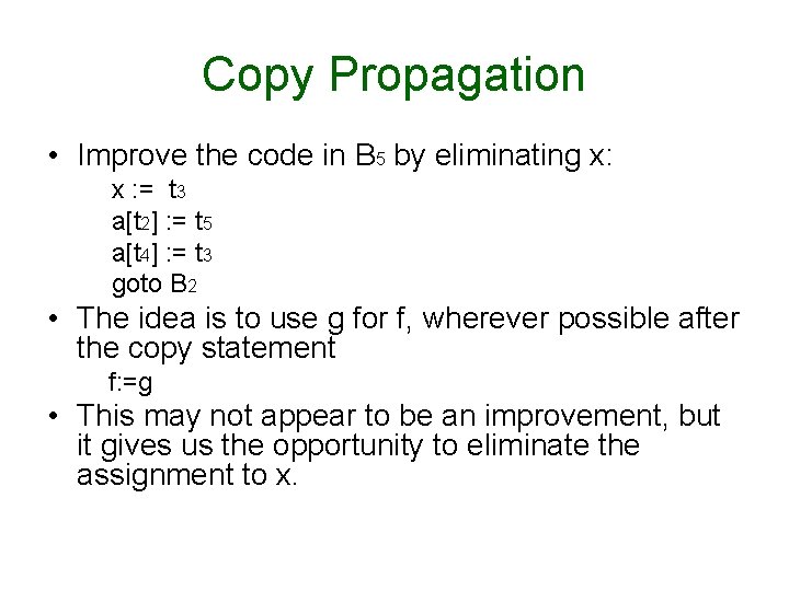 Copy Propagation • Improve the code in B 5 by eliminating x: x :