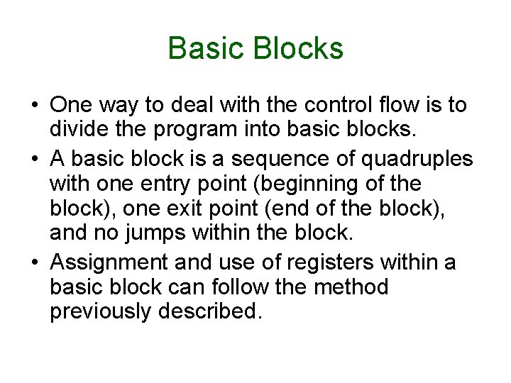 Basic Blocks • One way to deal with the control flow is to divide