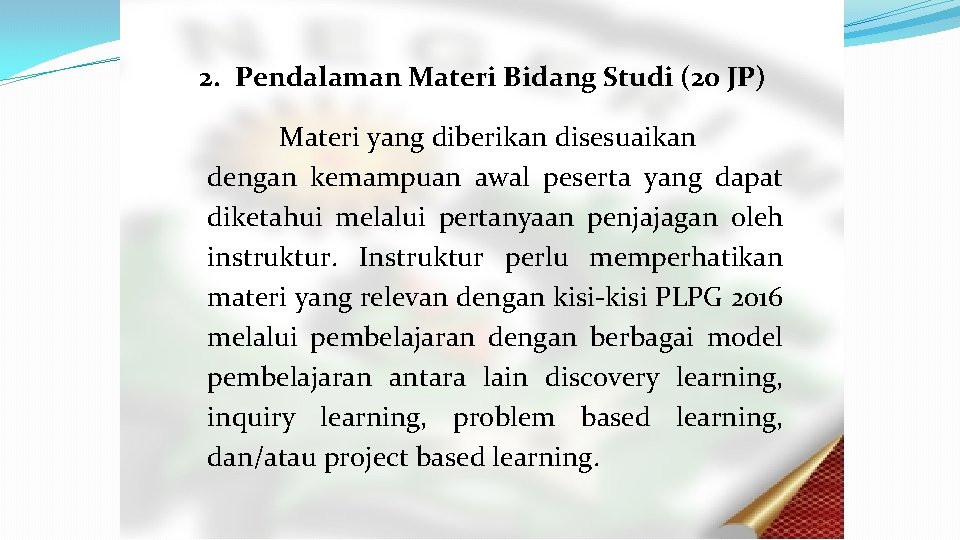 2. Pendalaman Materi Bidang Studi (20 JP) Materi yang diberikan disesuaikan dengan kemampuan awal