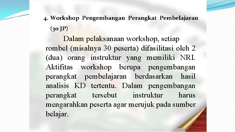 4. Workshop Pengembangan Perangkat Pembelajaran (30 JP) Dalam pelaksanaan workshop, setiap rombel (misalnya 30