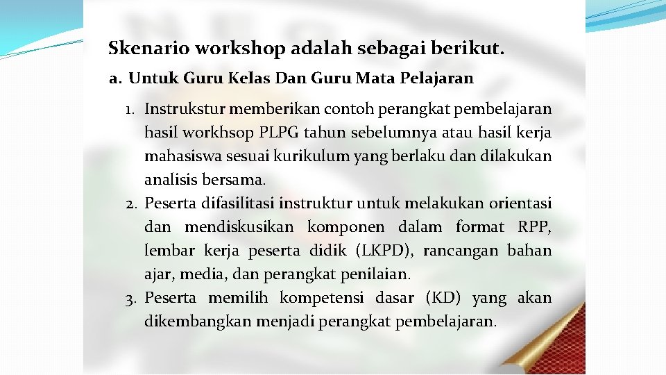 Skenario workshop adalah sebagai berikut. a. Untuk Guru Kelas Dan Guru Mata Pelajaran 1.