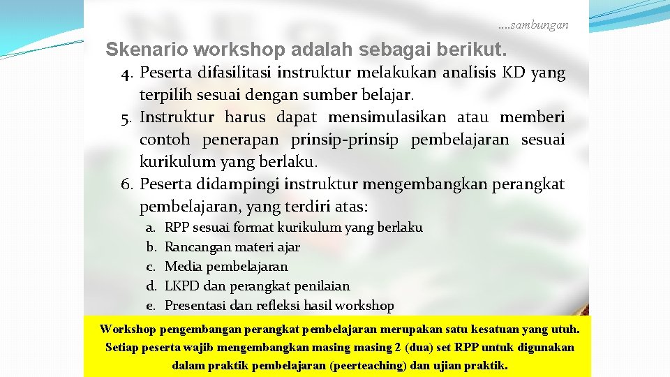 . . sambungan Skenario workshop adalah sebagai berikut. 4. Peserta difasilitasi instruktur melakukan analisis