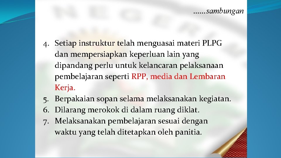 . . . sambungan 4. Setiap instruktur telah menguasai materi PLPG dan mempersiapkan keperluan